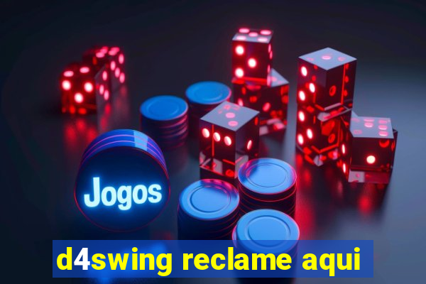 d4swing reclame aqui